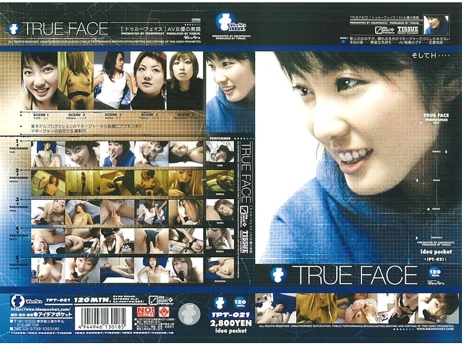 IPT-021 TRUE FACE